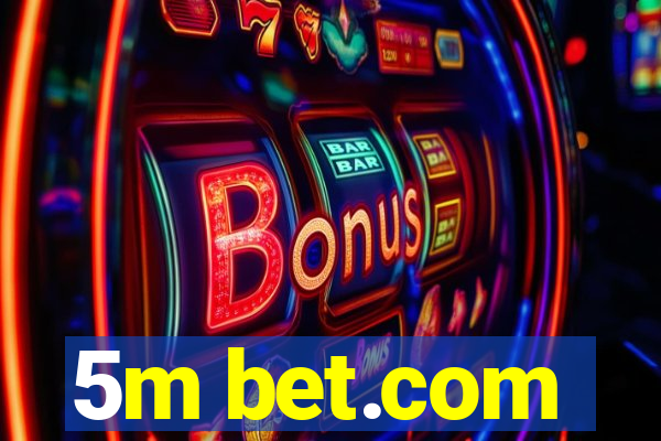 5m bet.com